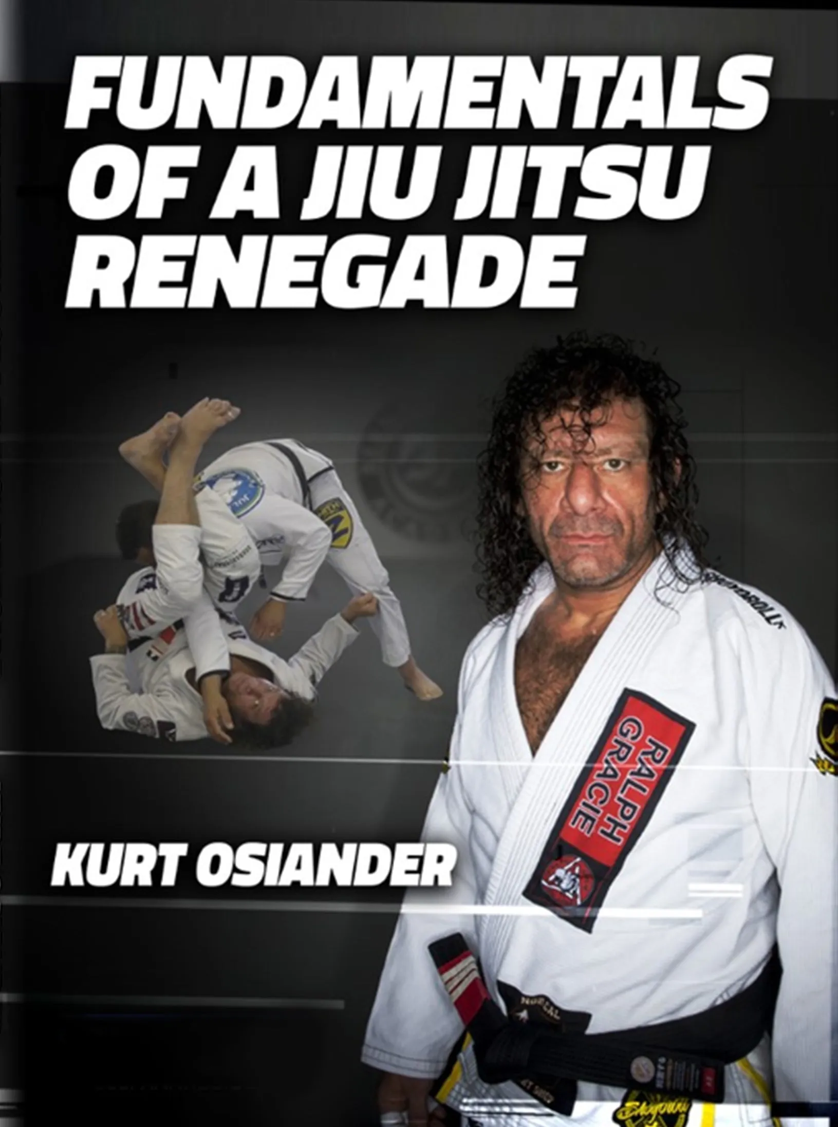 Fundamentals of a Jiu Jitsu Renegade by Kurt Osiander